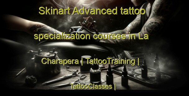 Skinart Advanced tattoo specialization courses in La Charapera | TattooTraining | TattooClasses | SkinartTraining-Mexico